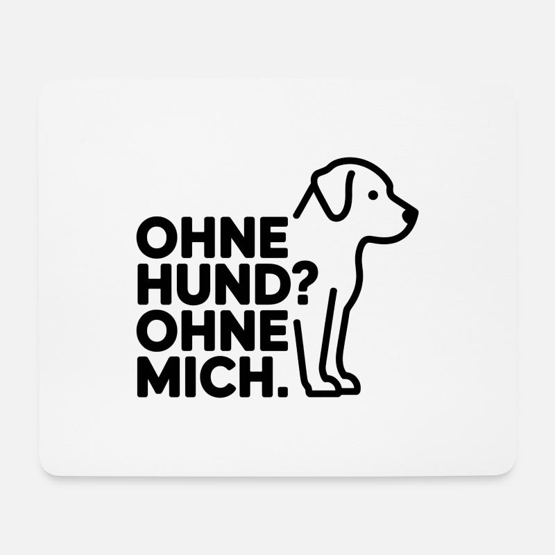Ohne Hund? Ohne Mich - Mousepad (Querformat) - Weiß