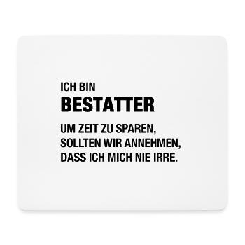 Ich bin Bestatter, ich irre mich nie! - Mousepad (Querformat) - Weiß - Vorne