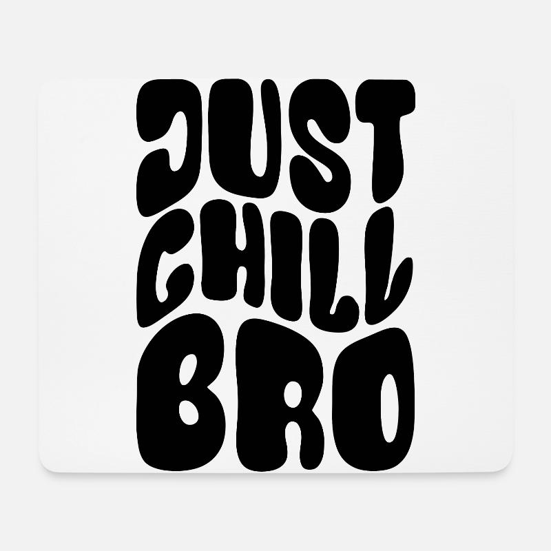Just Chill Bro - Cool bleiben - Spruch - Mousepad (Querformat) - Weiß