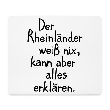 Der Rheinländer weiß nix, kann aber alles erklären - Mousepad (Querformat) - Weiß - Vorne