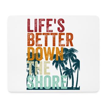 Life's better down the shore - Mouse Pad (horizontal) - white - Front