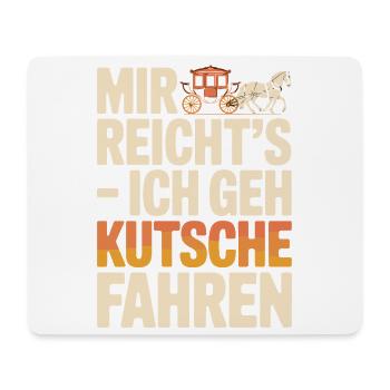 Mir Reichts Ich Geh Kutsche Fahren Lustiger - Mousepad (Querformat) - Weiß - Vorne