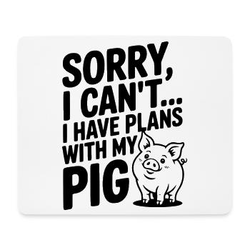 Tut mir leid, ich kann nicht. Ich habe Pläne mit meinem Schwein. - Mousepad (Querformat) - Weiß - Vorne