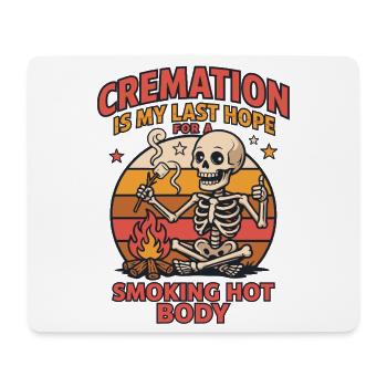 Eine Einäscherung ist meine letzte Hoffnung für einen verdammt heißen Körper - Mousepad (Querformat) - Weiß - Vorne