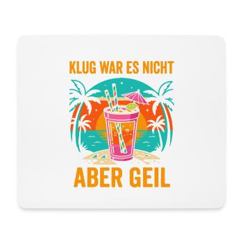KLUG WAR ES NICHT ABER GEIL - Mousepad (Querformat) - Weiß - Vorne