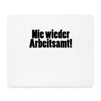 Nie wieder Arbeitsamt! Spruch - Mousepad (Querformat) - Weiß - Vorne