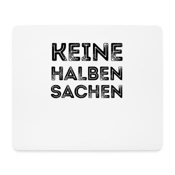 Keine halben Sachen Ironie spruch lustig witz - Mousepad (Querformat) - Weiß - Vorne