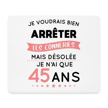 Anniversaire 45 ans - Arrêter les conneries - Tapis de souris (format paysage) - blanc - Devant