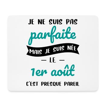 Anniversaire - Pas parfaite mais née le 1er Août - Tapis de souris (format paysage) - blanc - Devant