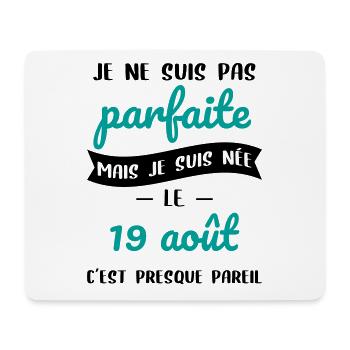 Anniversaire - Pas parfaite mais née le 19 Août - Tapis de souris (format paysage) - blanc - Devant