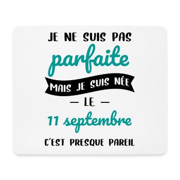 Anniversaire - Pas parfaite mais née 11 Septembre - Tapis de souris (format paysage) - blanc - Devant