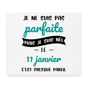 Anniversaire - Pas parfaite mais née 11 Janvier - Tapis de souris (format paysage) - blanc - Devant