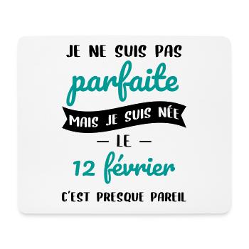 Anniversaire - Pas parfaite mais née le 12 Février - Tapis de souris (format paysage) - blanc - Devant