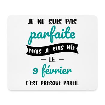 Anniversaire - Pas parfaite mais née le 9 Février - Tapis de souris (format paysage) - blanc - Devant