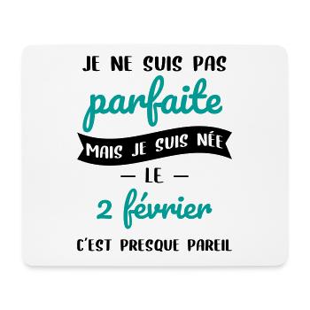 Anniversaire - Pas parfaite mais née le 2 Février - Tapis de souris (format paysage) - blanc - Devant