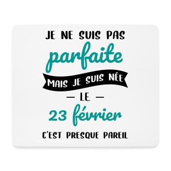 Anniversaire - Pas parfaite mais née le 23 Février - Tapis de souris (format paysage) - blanc - Devant