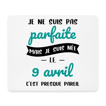 Anniversaire - Pas parfaite mais née 9 Avril - Tapis de souris (format paysage) - blanc - Devant