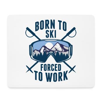 Born To Ski Forced To Work - Mouse Pad (horizontal) - white - Front