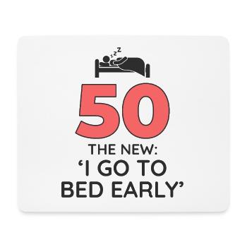 50 Go To Bed Early Funny Birthday - Mouse Pad (horizontal) - white - Front