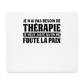Pas Besoin De Thérapie Juste Me Foute La Paix - Tapis de souris (format paysage) - blanc - Devant