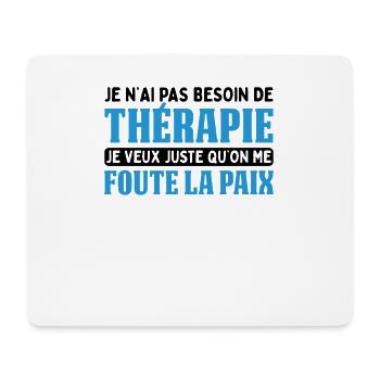 Pas Besoin De Thérapie Juste Me Foute La Paix - Tapis de souris (format paysage) - blanc - Devant