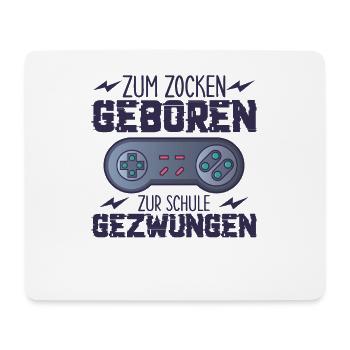 Zum Zocken Geboren Zur Schule Gezwungen - Mousepad (Querformat) - Weiß - Vorne