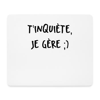 t’inquiète je gère - Tapis de souris (format paysage) - blanc - Devant
