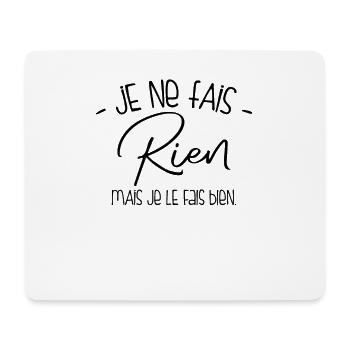 Je Fais Rien, Mais Je Le Fais Bien - Tapis de souris (format paysage) - blanc - Devant