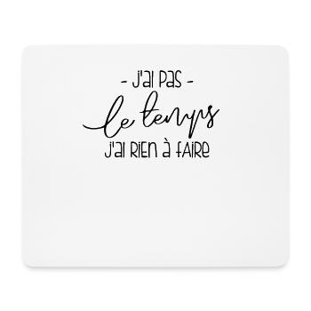 Pas De Temps, Rien À Faire - Tapis de souris (format paysage) - blanc - Devant