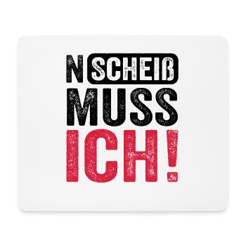 Lustiger Spruch: N Scheiß muss ich - Mousepad (Querformat) - Weiß - Vorne