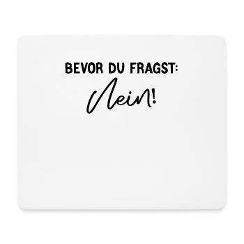 Witziges Statement – Bevor du fragst: Nein - Mousepad (Querformat) - Weiß - Vorne