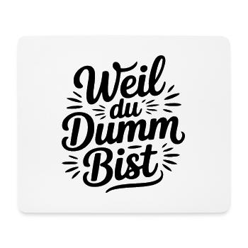 Weil du dumm bist Sprüche Mann Frau Büro Doof Blöd - Mousepad (Querformat) - Weiß - Vorne