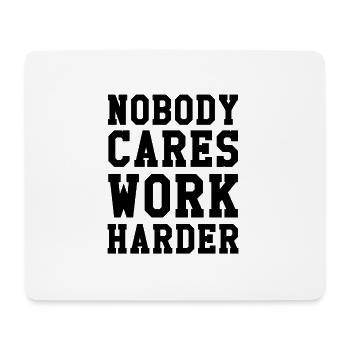 Nobody Cares Work Harder - Mousepad (Querformat) - Weiß - Vorne