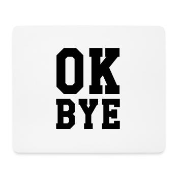 ok bye - Mouse Pad (horizontal) - white - Front