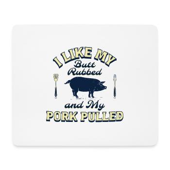 ICH MAG ES, WENN MEIN HINTERN GERIEBEN UND MEIN SCHWEINEFLEISCH GEZOGEN WIRD - Mousepad (Querformat) - Weiß - Vorne