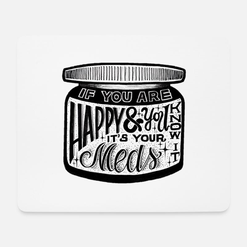 If you are happy & you know it it's your meds - Mousepad (Querformat) - Weiß