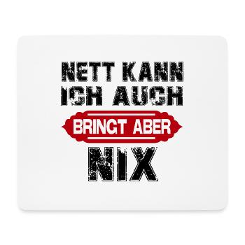 Nett kann ich auch Bringt aber Sprüche Lustig - Mousepad (Querformat) - Weiß - Vorne