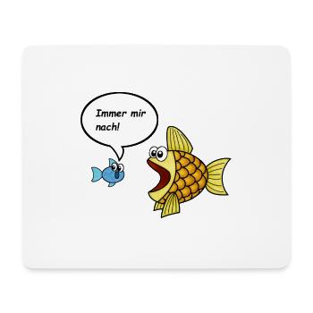 Immer mir nach, Fische, - Mousepad (Querformat) - Weiß - Vorne