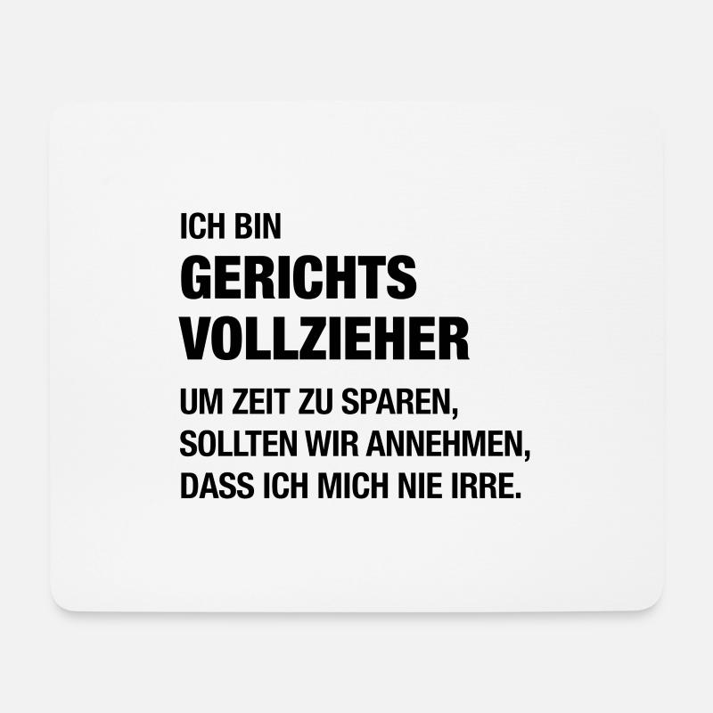 Ich bin Gerichtsvollzieher, ich irre mich nie! - Mousepad (Querformat) - Weiß