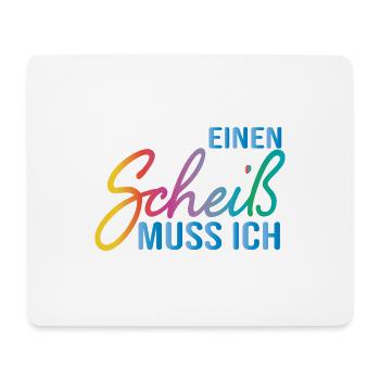 Einen Scheiß muss ich Spruch klare Ansage Geschenk - Mousepad (Querformat) - Weiß - Vorne