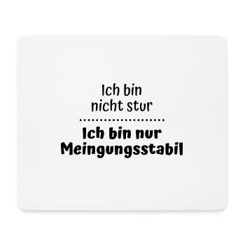 Nicht stur! Nur Meinungsstabil... lustiger Spruch - Mousepad (Querformat) - Weiß - Vorne