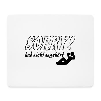 Sorry Hab nicht zugehört Mann Sprüche Frech Lustig - Mousepad (Querformat) - Weiß - Vorne