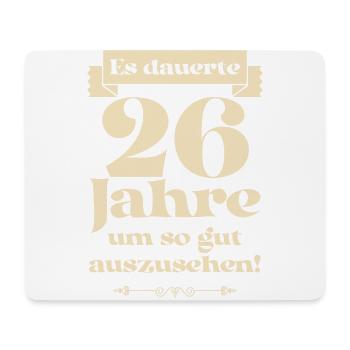 Es dauerte 26 Jahre um so gut auszusehen - Mousepad (Querformat) - Weiß - Vorne