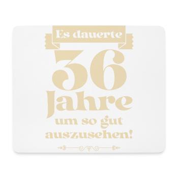 Es dauerte 36 Jahre um so gut auszusehen - Mousepad (Querformat) - Weiß - Vorne