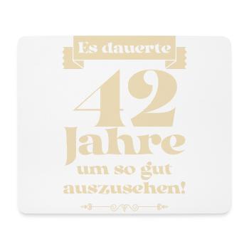 Es dauerte 42 Jahre um so gut auszusehen - Mousepad (Querformat) - Weiß - Vorne