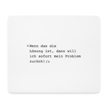 Wenn das die Lösung ist - Mousepad (Querformat) - Weiß - Vorne