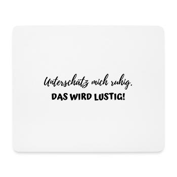Spruch Geschenkidee Unterschätz mich ruhig lustig - Mousepad (Querformat) - Weiß - Vorne