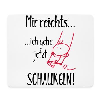 Mir reichts, ich gehe jetzt Schaukeln! - Mousepad (Querformat) - Weiß - Vorne