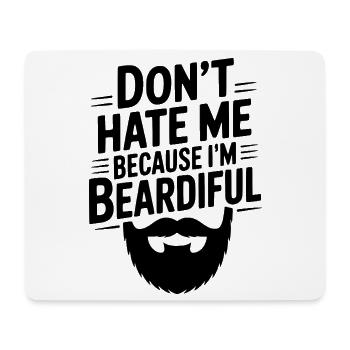 Don't Hate Me Because I'm Beardiful - Mouse Pad (horizontal) - white - Front