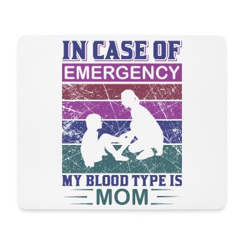 In Case Of Emergency My Blood Type Is Mom Shirt - Mouse Pad (horizontal) - white - Front